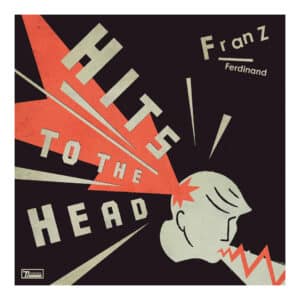 Hits To The Head - Franz Ferdinand