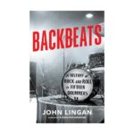 Backbeats- A History of Rock and Roll in Fifteen Drummers