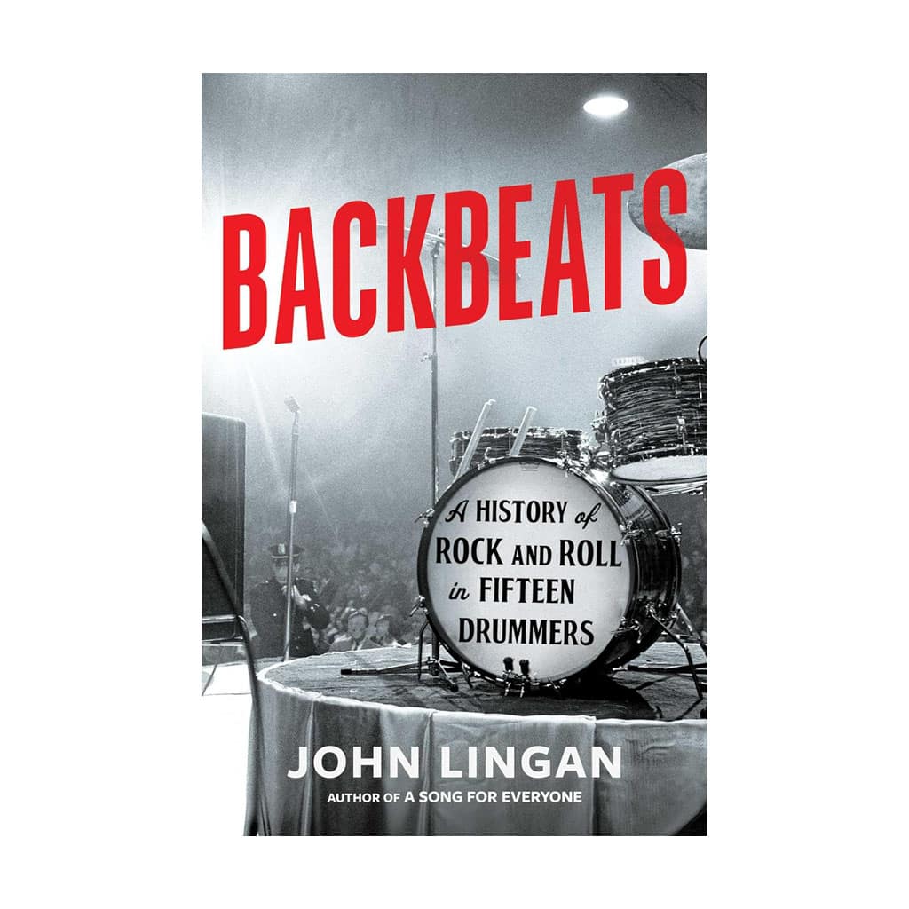 Backbeats: A History of Rock and Roll in Fifteen Drummers