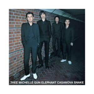 THEE MICHELLE GUN ELEPHANT - CASANOVA SNAKE [Limited Edition]