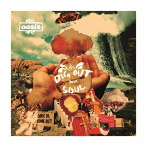 Oasis - Dig Out Your Soul